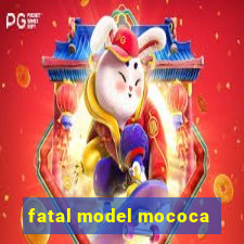 fatal model mococa